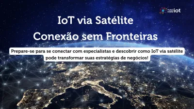 Imagem principal do evento IoT via Satélite: Conexão sem Fronteiras